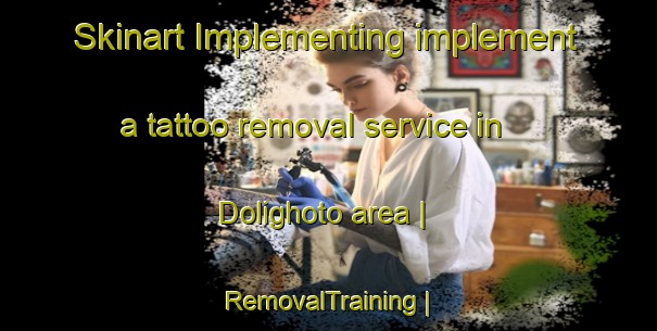 Skinart Implementing implement a tattoo removal service in Dolighoto area | RemovalTraining | RemovalClasses | SkinartTraining-Mali